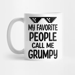 My favorite people call me grumpy Mug